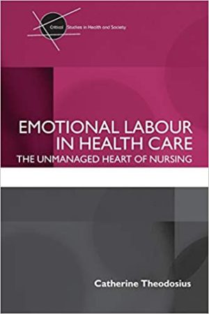 Emotional Labour in Health Care The Unmanaged Heart Of Nursing