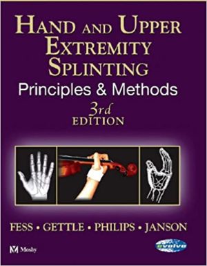 Hand and Upper Extremity Splinting Principles and Methods 3rd Ed