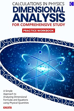 Dimension Analysis For Comprehensive Study A Simple Approach to Analyzing Dimensional Formulas and Equations Using Physical Quantities