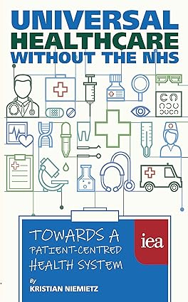 Universal Healthcare Without the Nhs Towards a Patient Centred Health System