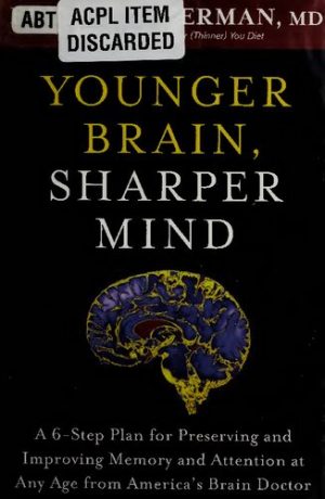 Younger Brain Sharper Mind A 6 Step Plan for Preserving and Improving Memory and Attention at Any Age from Americas Brain Doctor