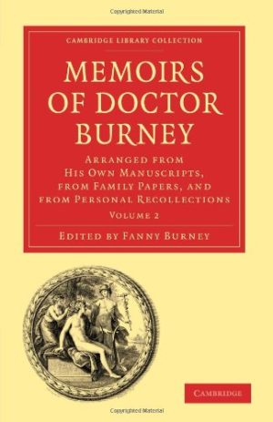 Memoirs of Doctor Burney Volume 2 Arranged from His Own Manuscripts from Family Papers and from Personal Recollections