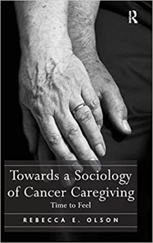 Towards a Sociology of Cancer Caregiving Time to Feel