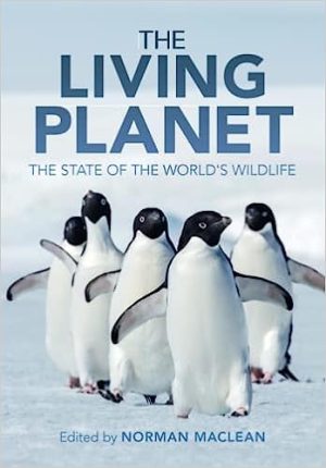 The Living Planet The State of the Worlds Wildlife