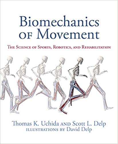Biomechanics of Movement The Science of Sports Robotics and Rehabilitation