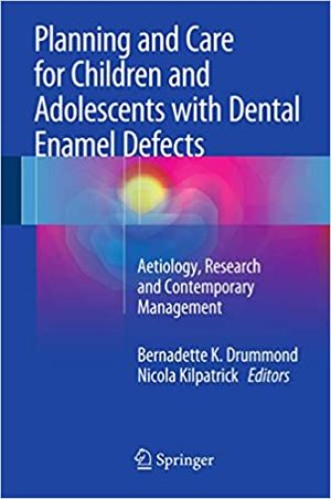 Planning and Care for Children and Adolescents with Dental Enamel Defects Etiology Research and Contemporary Management