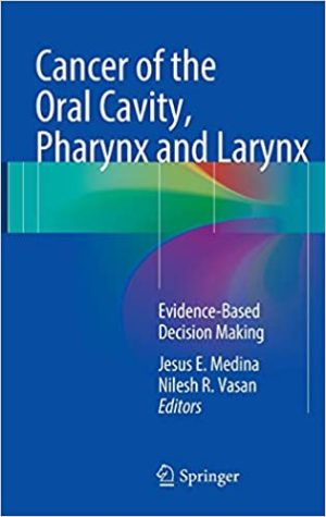 Cancer of the Oral Cavity Pharynx and Larynx Evidence Based Decision Making