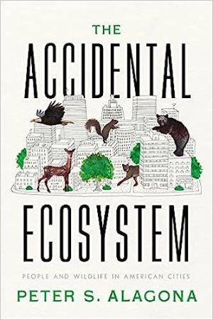 The Accidental Ecosystem People and Wildlife in American Cities