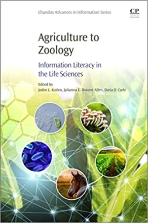 Agriculture to Zoology Information Literacy in the Life Sciences