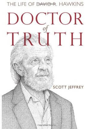 Doctor of truth the life of David R Hawkins