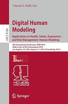 Digital Human Modeling Applications in Health Safety Ergonomics and Risk Management Human Modeling 6th International Conferenc, DHM 2015, Held ... I