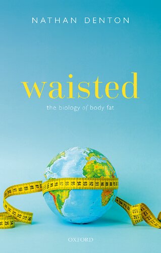 Waisted The Biology of Body Fat