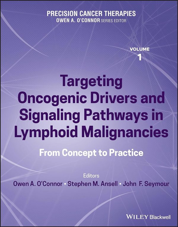 Precision Cancer Therapies Volume 1 Targeting Oncogenic Drivers and Signaling Pathways in Lymphoid Malignancies