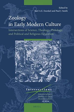 Zoology in Early Modern Culture Intersections of Science Theology Philology and Political and Religious Education