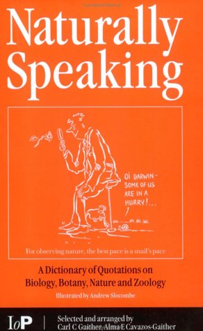 Naturally Speaking A Dictionary of Quotations on Biology Botany Nature and Zoology