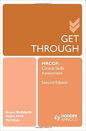 Get Through MRCGP Clinical Skills Assessment 2nd Edition