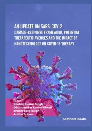 An Update on SAR SCoV2 Damage Response Framework Potential Therapeutic Avenues and the Impact of Nanotechnology On COVID 19 Therapy
