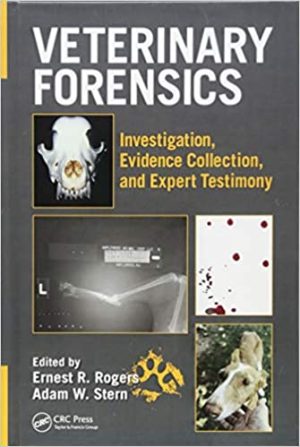 Veterinary Forensics Investigation Evidence Collection and Expert Testimony