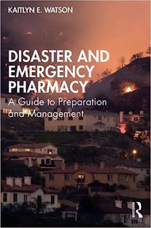 Disaster and Emergency Pharmacy A Guide to Preparation and Management