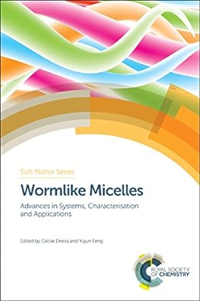 Wormlike Micelles Advances in Systems Characterisation and Applications