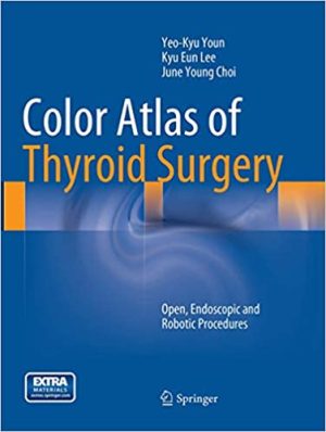 Color Atlas of Thyroid Surgery Open Endoscopic and Robotic Procedures