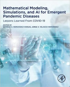 Mathematical Modeling Simulations and AI for Emergent Pandemic Diseases Lessons Learned From COVID 19