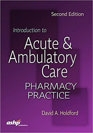 Introduction to Acute & Ambulatory Care Pharmacy Practice 2nd Edition
