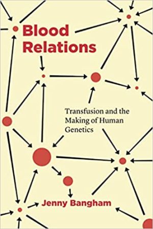 Blood Relations Transfusion and the Making of Human Genetics