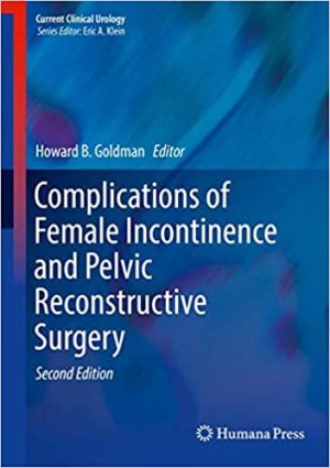 Complications of Female Incontinence and Pelvic Reconstructive Surgery 2nd Edition