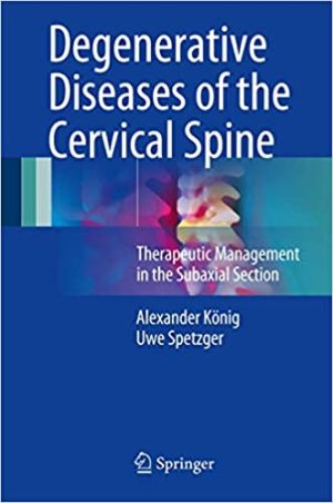 Degenerative Diseases of the Cervical Spine Therapeutic Management in the Subaxial Section