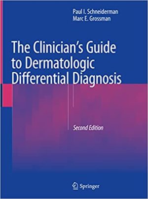 The Clinicians Guide to Dermatologic Differential Diagnosis 2nd Edition