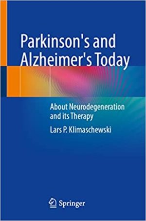 Parkinsons and Alzheimers Today About Neurodegeneration and its Therapy