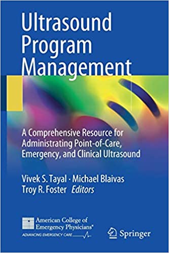 Ultrasound Program Management A Comprehensive Resource for Administrating Point of Care Emergency and Clinical Ultrasound