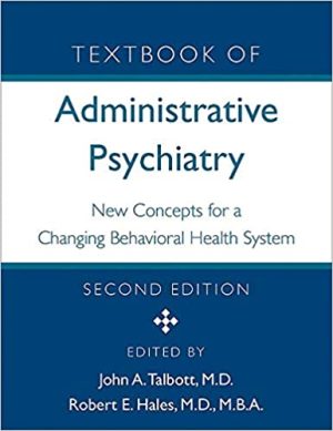 Textbook of Administrative Psychiatry New Concepts for a Changing Behavioral Health System 2nd Ed