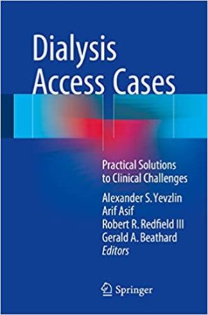 Dialysis Access Cases Practical Solutions to Clinical Challenges