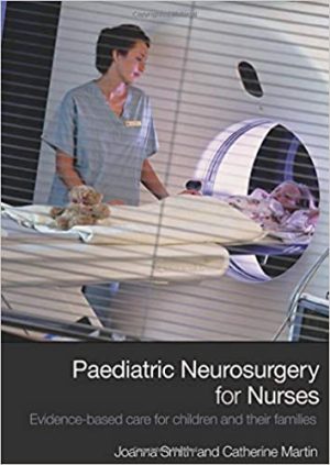 Paediatric Neurosurgery for Nurses Evidence Based care for children and their families