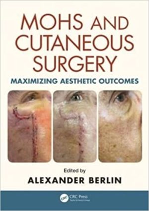 Mohs and Cutaneous Surgery Maximizing Aesthetic Outcomes