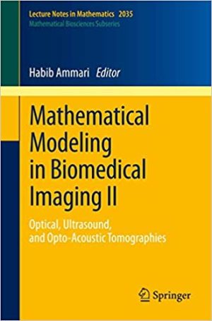 Mathematical Modeling in Biomedical Imaging II Optical Ultrasound and Opto Acoustic Tomographies