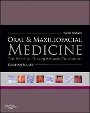 Oral and Maxillofacial Medicine The Basis of Diagnosis and Treatment 3rd Edition