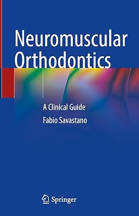Neuromuscular Orthodontics A Clinical Guide