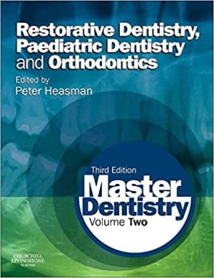 Master Dentistry Volume 2 Restorative Dentistry Paediatric Dentistry And Orthodontics 3rd Ed