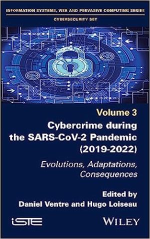 Cybercrime During the SARSCoV2 Pandemic Evolutions Adaptations Consequences