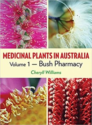Medicinal Plants in Australia Volume 1 Bush Pharmacy