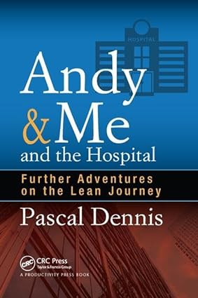 Andy & Me and the Hospital Further Adventures on the Lean Journey