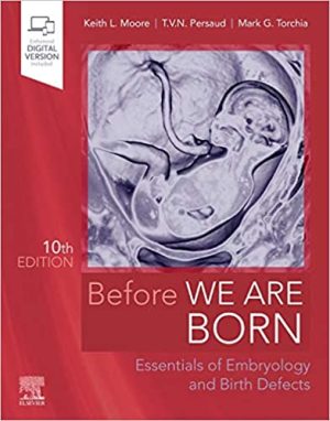 Before We Are Born Essentials of Embryology and Birth Defects 10th Edition