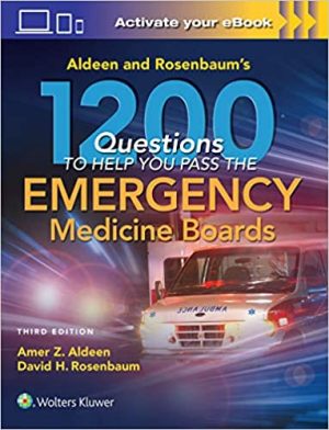 Aldeen and Rosenbaums 1200 Questions to Help You Pass the Emergency Medicine Boards 3rd Ed