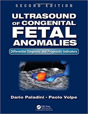Ultrasound of Congenital Fetal Anomalies Differential Diagnosis and Prognostic Indicators 2nd Edition