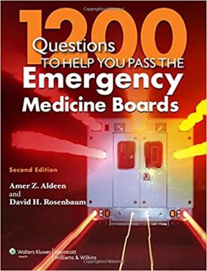 1200 Questions to Help You Pass the Emergency Medicine Boards 2nd Ed