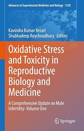 Oxidative Stress and Toxicity in Reproductive Biology and Medicine A Comprehensive Update on Male Infertility Volume 1