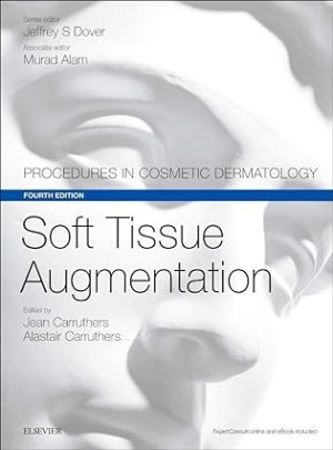 Soft Tissue Augmentation Procedures in Cosmetic Dermatology Series 4th Edition